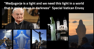 Pope Francis to Send Hugely Pro-Medjugorje Envoy to Welcome Pilgrims There.   Special Vatican Envoy Claims “Medjugorje is the light of the world and we need this light in a world that is going down into darkness.”