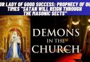 Our Lady of Good Success: Prophecy of Our Times  “Satan will reign through the Masonic sects”