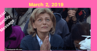 March 2, 2019 Medjugorje Special Message to Mirjana…”Apostles of my love. I am showing you my Son who is the true peace and the true love.”