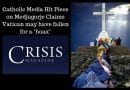 Crisis Magazine’s hack piece on Medjugorje is an embarrassment – Reporter fails to mention the Vatican’s conclusions of their five-year investigation into the events.