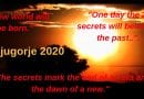 Medjugorje”A new world will be born. One day the 10 secrets will belong to the past… The secrets mark the end of an era and the dawn of a new.”