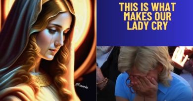THIS IS WHAT MAKES OUR LADY CRY