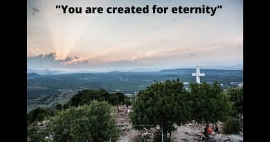 Medjugorje: Our Lady’s asks you to say — ‘I am here created for eternity’… She says: You are created according to Him.  In 14 special messages Our Lady reveals how God created you.