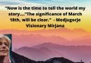 Medjugorje and the “Mystery of March 18th”…”Now is the time to tell my story..everything will become clear “