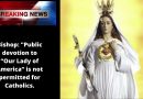 Bishop: “Public devotion to “Our Lady of America” is not permitted for Catholics.