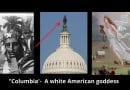 Where does it end?  Get “Woke” Nancy Pelosi and Social Justice Warriors…”Columbia” as in District of Columbia is the ultimate symbol of “White Supremacy”…”Columbia” is the white Goddess of the Manifest Destiny.