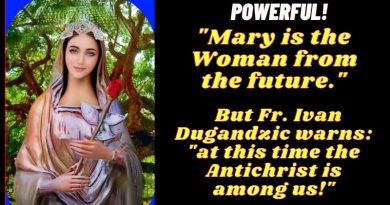 “Mary is the Woman from the future.” But Fr. Ivan Dugandzic warns: “The Antichrist is among us!…He wishes to define human nature anew.