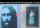 The prophecy of Sister Anna Ali and the Miracle Photograph of Jesus… “This is the hour of the Apocalypse”