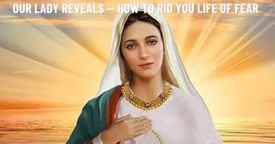 OUR LADY REVEALS — HOW TO RID YOU LIFE OF FEAR
