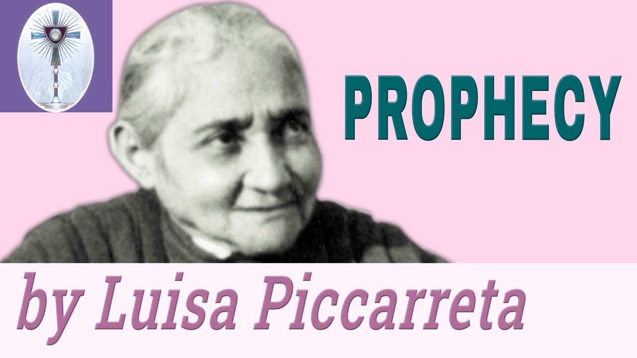 Prophecy by Luisa Piccarreta..“The Little Daughter of the Divine Will”