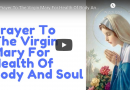 Prayer To The Virgin Mary For Health Of Body And Soul