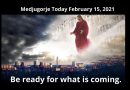 Medjugorje Today February 15, 2021: “This is the only way to salvation, to eternal life. This is my dearest prayer” Our Lady wants you to know this in 2021 – The Secret Path to Eternity