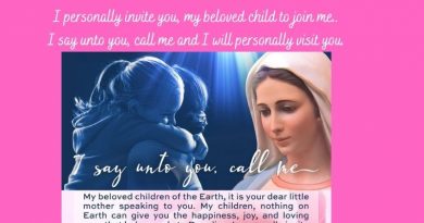 Message from the Virgin to Marie-Josee – “My beloved Children of earth- I personally invite you to join me today.. I say unto you, call me and I will personally visit you.”