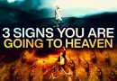 3 Signs You Are Going To Heaven |This May Surprise You