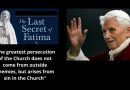 The third secret of Fatima: “A persecution will come from “inside the Church.” Pope Emeritus Benedict XVI Warns…