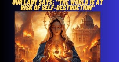 OUR LADY SAYS: “THE WORLD IS AT RISK OF SELF-DESTRUCTION”