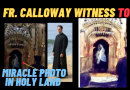 * New Video* Miracle photo of Virgin Mary at Tomb of Jesus Christ – Well known priest witness to miracle photo that has gone viral