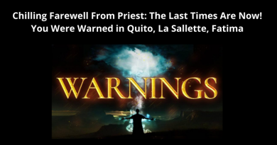 Priest’s Chilling Farewell “The Last Times are now” You Were warned by Our Lady at  Quito, La Sallette, Fatima