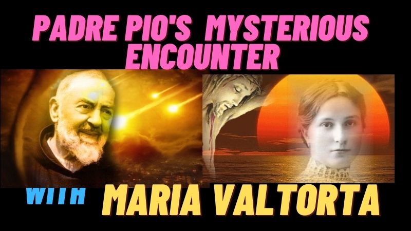 Padre Pio And Pope Pius Xi A Mysterious Encounter The Mysterious Encounter Between Padre Pio and Mystic Maria Valtorta