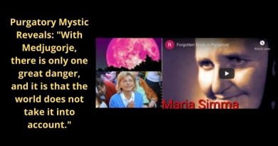 Purgatory Mystic Reveals: “Medjugorje, there is only one great danger, and it is that the world does not take it into account.”