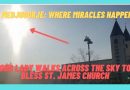 Sun Miracle Medjugorje: Our Lady Walks across the sky to Bless St. James Church