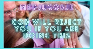 Medjugorje Today – God will reject you if you are doing this.