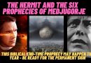 Medjugorje and The Six Prophecies –  This Biblical end-time prophecy may happen this year – Be Ready for the Sign