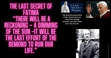 The Last Secret of Fatima “There will be a reckoning – a dimming of the Sun – It will be the last effort of the demon to run our life.”