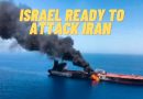 Signs: Israel ready to attack Iran as tensions rise after Deadly drone strike on Tanker