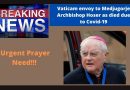 Please say the Memorare prayer for Archbishop Hoser, Vatican Envoy to Medjugorje who has died due to Covid