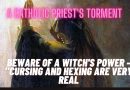 Exorcist Diary #151: A Witch’s Power…Catholic Exorcist: “Several of our clients are being tormented by high-level witches.”