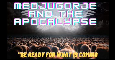 Medjugorje and the Apocalypse “A time of trial has been announced.”…Be ready for what is coming