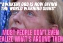 GOD IS NOW GIVING THE WORLD WARNING SIGNS” MOST PEOPLE DON’T EVEN REALIZE WHAT’S AROUND THEM