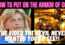 How To Put On The Armor of God | THE VIDEO THE  DEVIL NEVER WANTED YOU TO SEE THIS!!