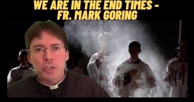 We are in the End Times – Fr. Mark Goring, CC