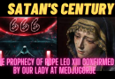 Satan’s Century: The Prophecy of Pope Leo XIII confirmed by Our Lady Medjugorje