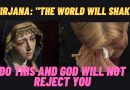 Mirjana: “The World Will Shake” –  Our Lady Reveals: Do This and God Will Not Reject You