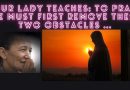 OUR LADY TEACHES: To pray we must first remove these two obstacles…