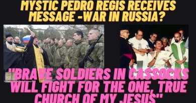 Mystic Pedro Regis Receives Message from Virgin Mary -War in Russia?