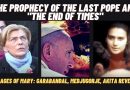Medjugorje, Garabandal and Akita THE PROPHECY OF THE LAST POPE and “the END OF TIMES”