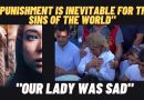 Medjugorje: Be Ready for What is Coming – “Punishment is inevitable for sins of the world” Our Lady was Sad