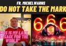 Fr Michel Rodrigue Warns “DO NOT TAKE THE MARK…This is my last message for the world.