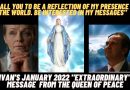 Medjugorje Today: New 2022  January Message to Ivan | “I CALL YOU TO BE A REFLECTION OF MY PRESENCE IN THE WORLD”