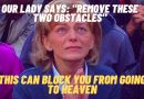 Medjugorje: Our Lady Says Remove These Two Obstacles – They can BLOCK you from GOING TO HEAVEN