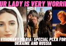 MEDJUGORJE: OUR LADY IS VERY WORRIED –  VISIONARY MARIA’s SPECIAL PLEA FOR UKRAINE AND RUSSIA “DO NOT LET SATAN PREVAIL”