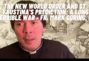 The New World Order and St. Faustina’s Prediction: A Long Terrible War – Fr. Mark Goring, CC