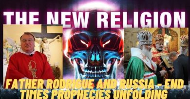 FATHER RODRIGUE AND RUSSIA – END TIMES PROPHECIES UNFOLDING “This is my last message for the world”