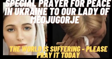 MEDJUGORJE:  SPECIAL PRAYER FOR PEACE IN UKRAINE TO OUR LADY –  THE WORLD NEEDS PRAYER – PLEASE PRAY IT TODAY