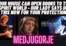 Medjugorje Your House Can Open Doors to the Spirit World | Do this now for your protection