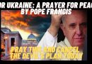 FOR UKRAINE: A PRAYER FOR PEACE BY POPE FRANCIS